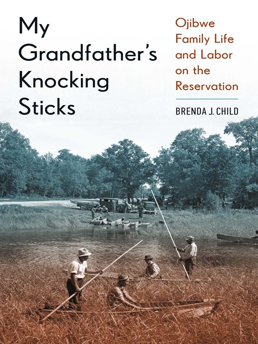 Title details for My Grandfather's Knocking Sticks by Brenda J. Child - Available